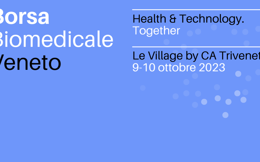 Borsa del biomedicale veneto – 9 e 10 ottobre 2023 a Padova: aderire entro il 28 aprile
